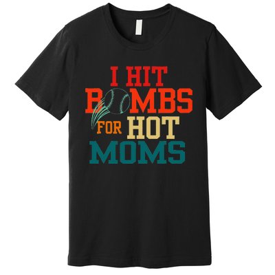 I Hit Bombs For Hot Moms Funny And Bold Design Premium T-Shirt