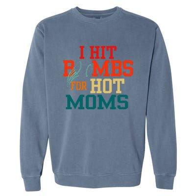 I Hit Bombs For Hot Moms Funny And Bold Design Garment-Dyed Sweatshirt