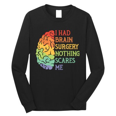 I Had Brain Surgery Nothing Scares Me Long Sleeve Shirt