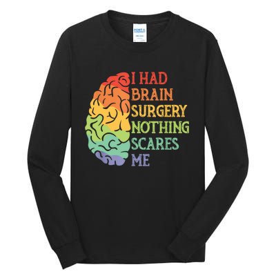 I Had Brain Surgery Nothing Scares Me Tall Long Sleeve T-Shirt