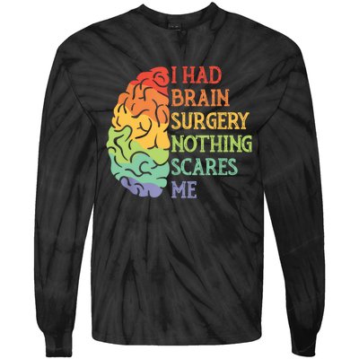 I Had Brain Surgery Nothing Scares Me Tie-Dye Long Sleeve Shirt