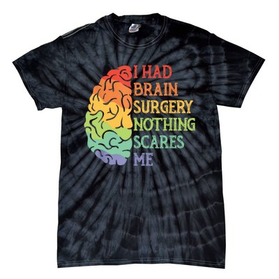 I Had Brain Surgery Nothing Scares Me Tie-Dye T-Shirt