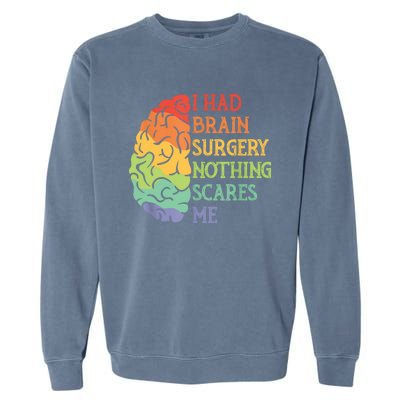 I Had Brain Surgery Nothing Scares Me Garment-Dyed Sweatshirt