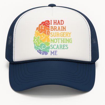 I Had Brain Surgery Nothing Scares Me Trucker Hat