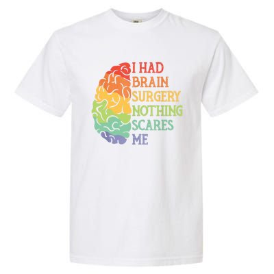 I Had Brain Surgery Nothing Scares Me Garment-Dyed Heavyweight T-Shirt