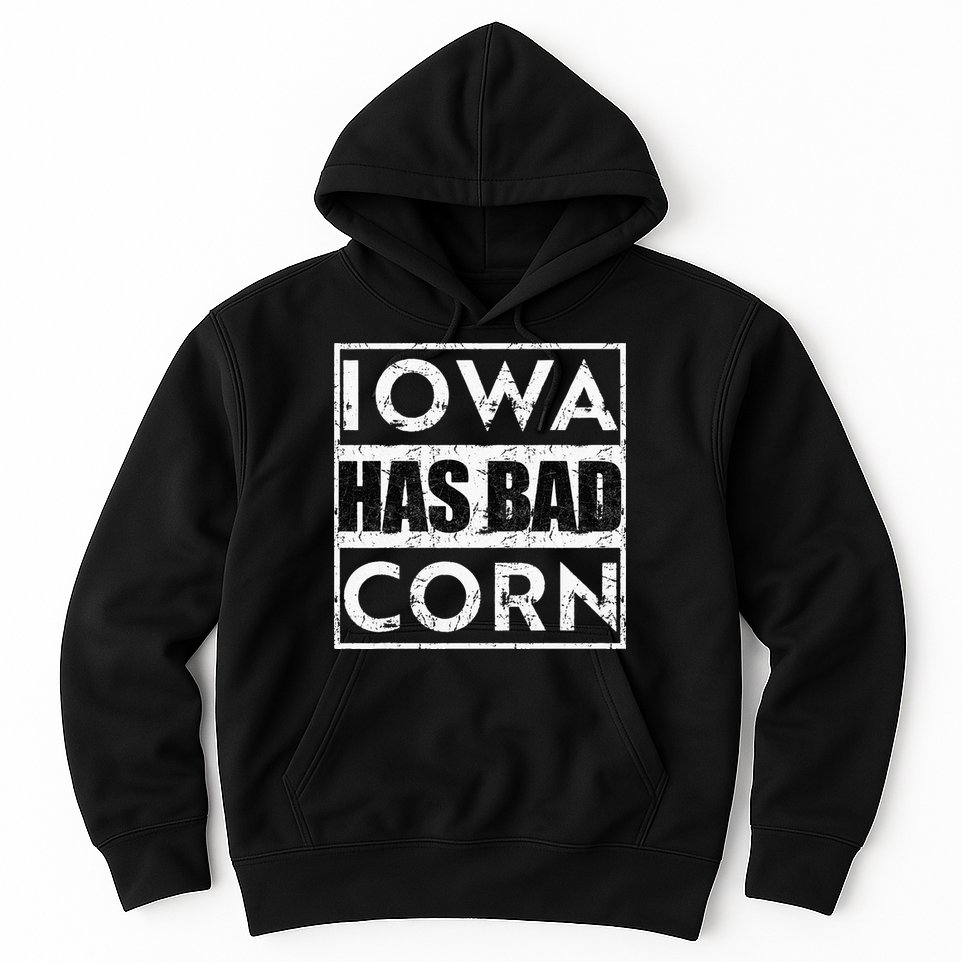 Iowa Has Bad Corn Nebraska Better Than Iowa Hoodie