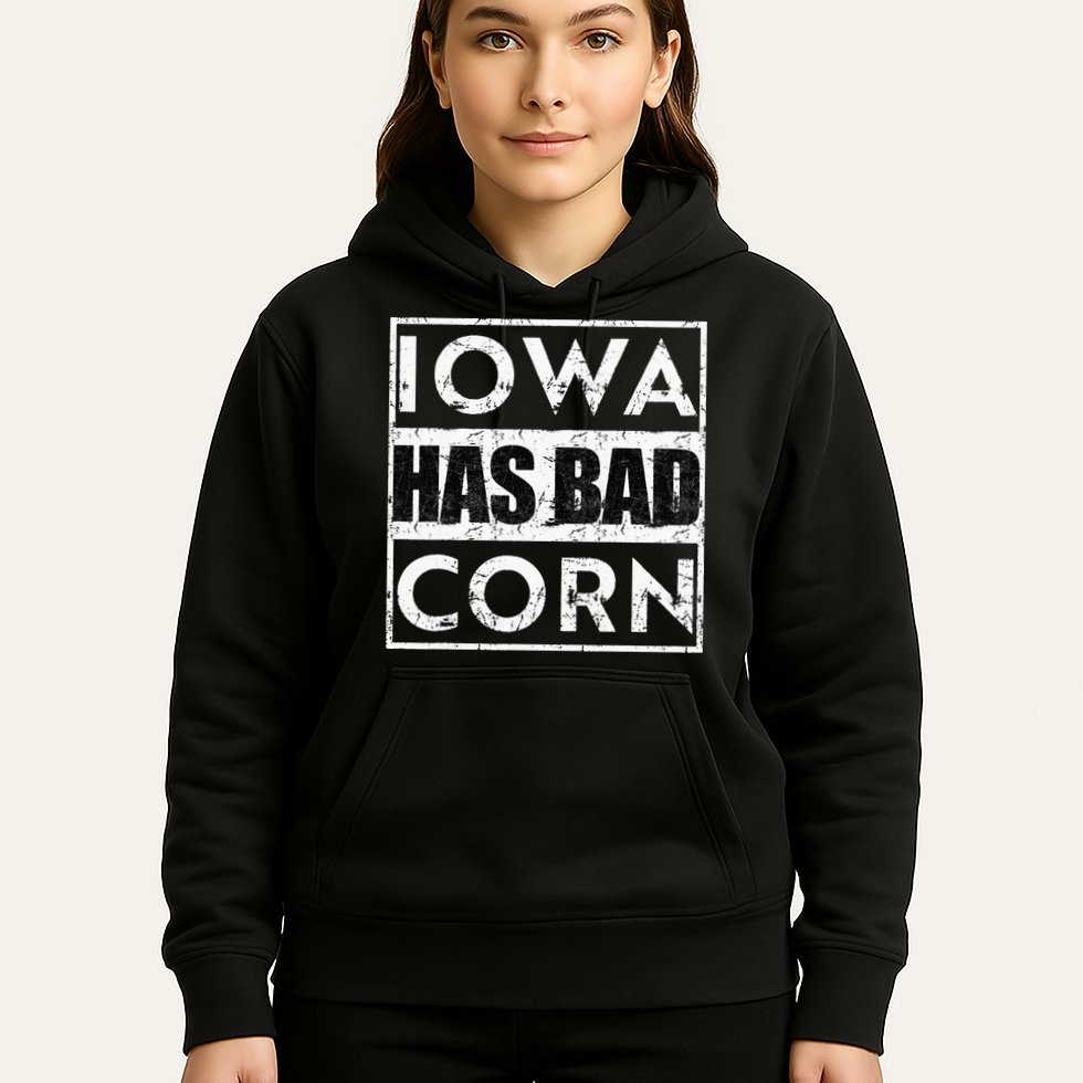 Iowa Has Bad Corn Nebraska Better Than Iowa Hoodie