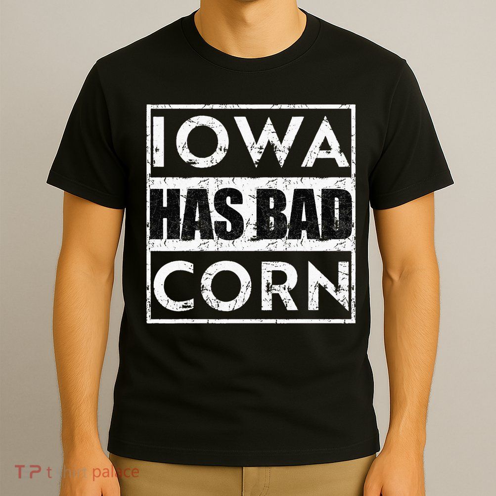 Iowa Has Bad Corn Nebraska Better Than Iowa T-Shirt