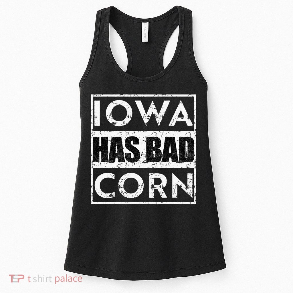 Iowa Has Bad Corn Nebraska Better Than Iowa Womens Tank Top