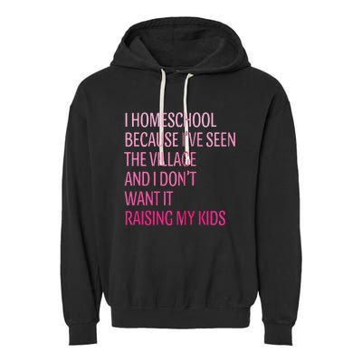 I Homeschool Because I’Ve Seen The Village Homeschool Mom Garment-Dyed Fleece Hoodie