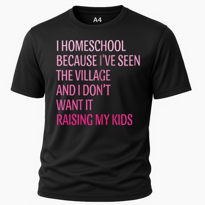 I Homeschool Because I’Ve Seen The Village Homeschool Mom Cooling Performance Crew T-Shirt