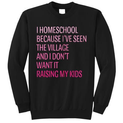 I Homeschool Because I’Ve Seen The Village Homeschool Mom Sweatshirt