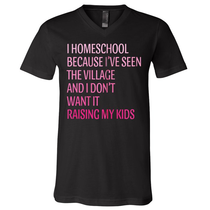 I Homeschool Because I’Ve Seen The Village Homeschool Mom V-Neck T-Shirt