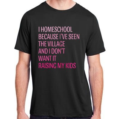 I Homeschool Because I’Ve Seen The Village Homeschool Mom Adult ChromaSoft Performance T-Shirt