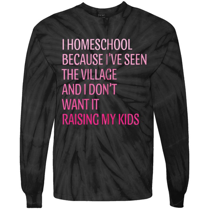 I Homeschool Because I’Ve Seen The Village Homeschool Mom Tie-Dye Long Sleeve Shirt