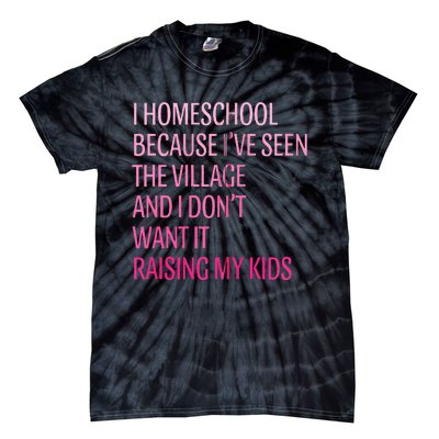 I Homeschool Because I’Ve Seen The Village Homeschool Mom Tie-Dye T-Shirt