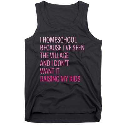 I Homeschool Because I’Ve Seen The Village Homeschool Mom Tank Top