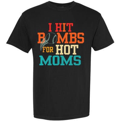 I Hit Bombs For Hot Moms Baseball Garment-Dyed Heavyweight T-Shirt