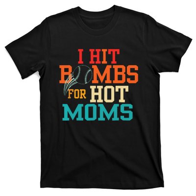 I Hit Bombs For Hot Moms Baseball T-Shirt