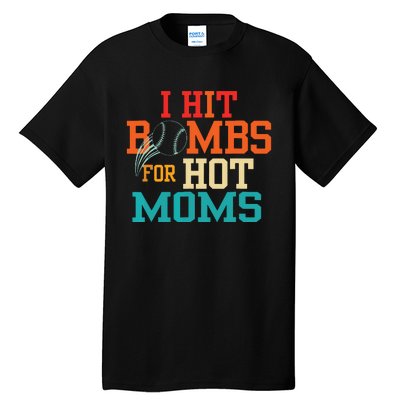 I Hit Bombs For Hot Moms Baseball Tall T-Shirt