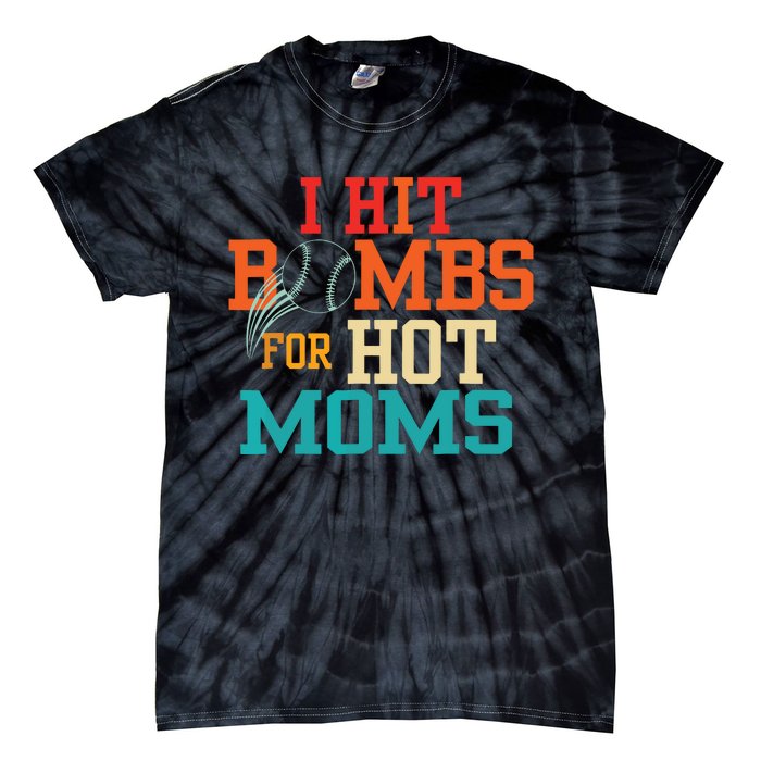 I Hit Bombs For Hot Moms Baseball Tie-Dye T-Shirt