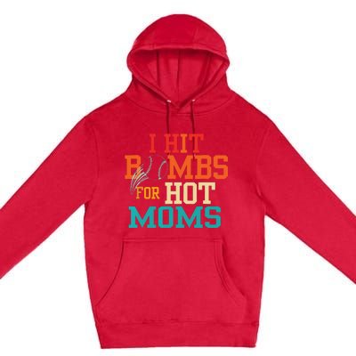 I Hit Bombs For Hot Moms Baseball Premium Pullover Hoodie