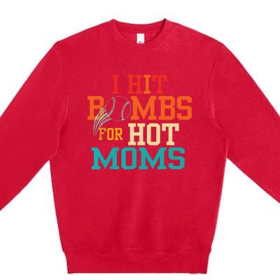 I Hit Bombs For Hot Moms Baseball Premium Crewneck Sweatshirt