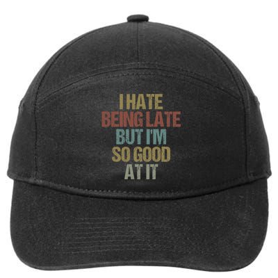 I Hate Being Late But Im So Good At It Funny Sarcasm 7-Panel Snapback Hat