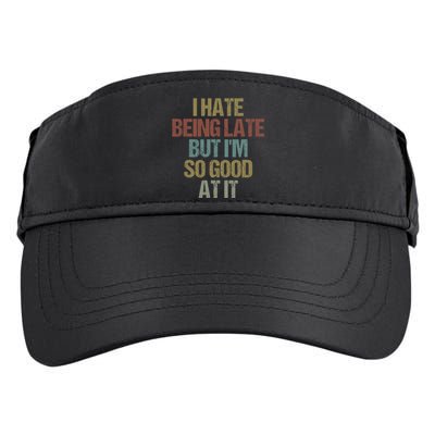 I Hate Being Late But Im So Good At It Funny Sarcasm Adult Drive Performance Visor