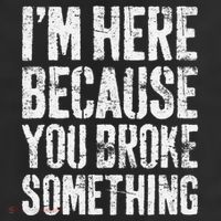 IM Here Because You Broke Something Mechanic Cool Comfort Performance Bucket Hat