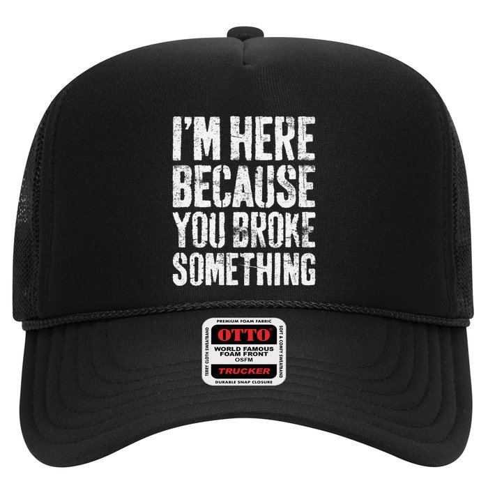 IM Here Because You Broke Something Mechanic Hat