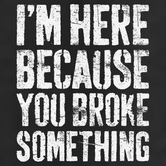 IM Here Because You Broke Something Mechanic Golf Towel