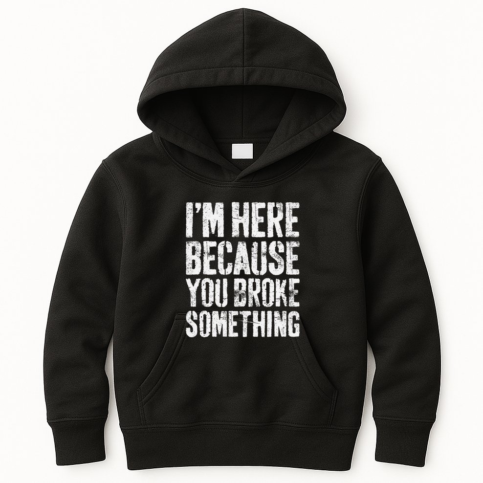 IM Here Because You Broke Something Mechanic Kids Hoodie