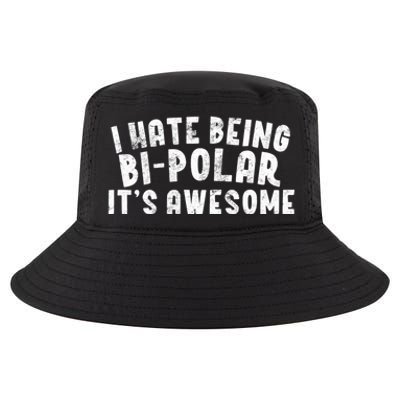 I Hate Being Bi Polar It's Awesome Bigiftpolar Sarcastic Gift Cool Gift Cool Comfort Performance Bucket Hat