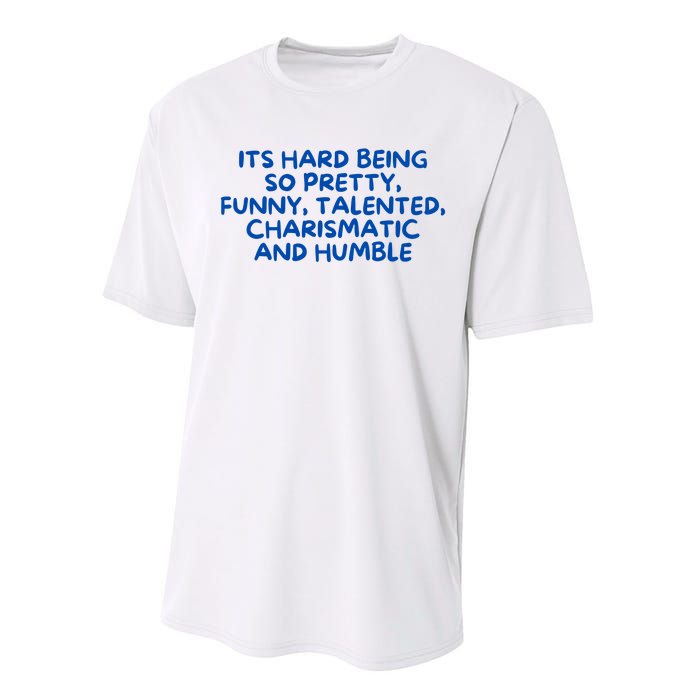 Its Hard Being So Pretty Funny Talented Charismatic And Humble Performance Sprint T-Shirt