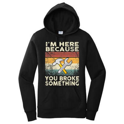 I'm Here Because You Broke Something Mechanic Retro Women's Pullover Hoodie