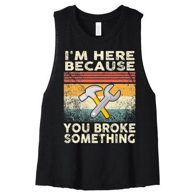 I'm Here Because You Broke Something Mechanic Retro Women's Racerback Cropped Tank