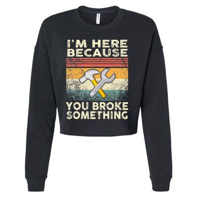 I'm Here Because You Broke Something Mechanic Retro Cropped Pullover Crew