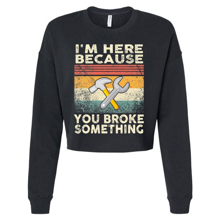 I'm Here Because You Broke Something Mechanic Retro Cropped Pullover Crew