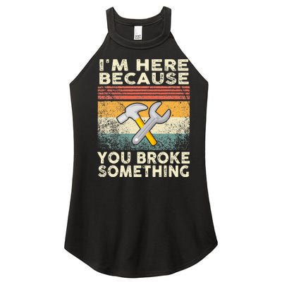 I'm Here Because You Broke Something Mechanic Retro Women’s Perfect Tri Rocker Tank