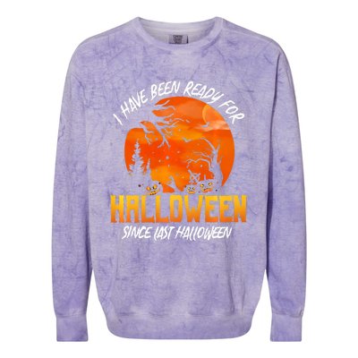 I Have Been Ready For Halloween Since Last Halloween Colorblast Crewneck Sweatshirt