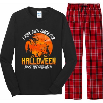 I Have Been Ready For Halloween Since Last Halloween Long Sleeve Pajama Set