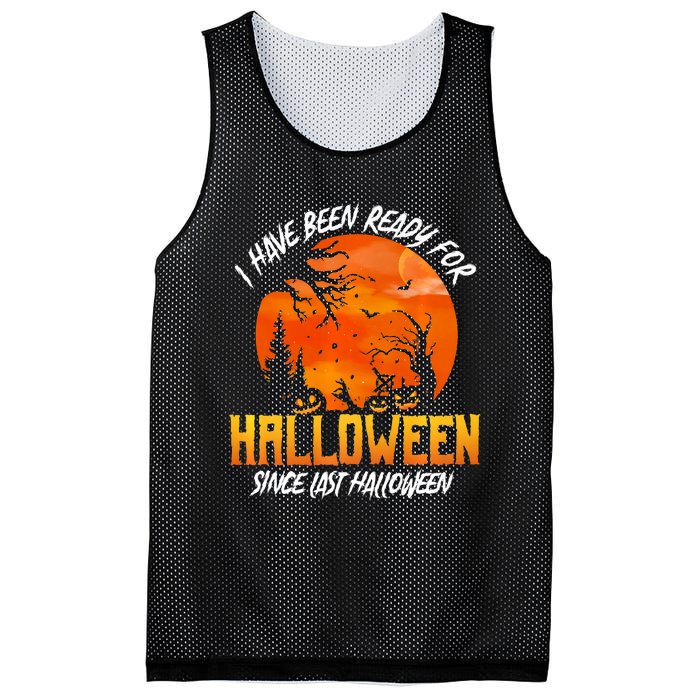 I Have Been Ready For Halloween Since Last Halloween Mesh Reversible Basketball Jersey Tank