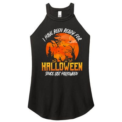 I Have Been Ready For Halloween Since Last Halloween Women’s Perfect Tri Rocker Tank