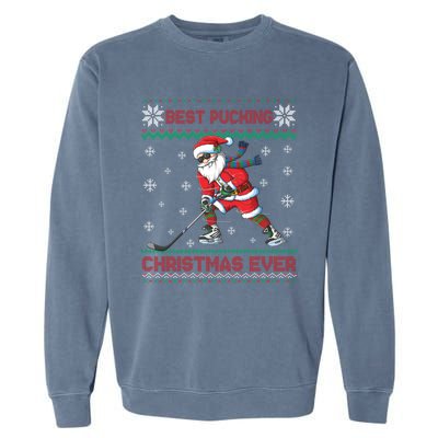 Ice Hocky Best Pucking Christmas Ever Garment-Dyed Sweatshirt