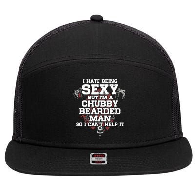 I Hate Being Sexy But I'm A Chubby Bearded Man Funny Gifts 7 Panel Mesh Trucker Snapback Hat