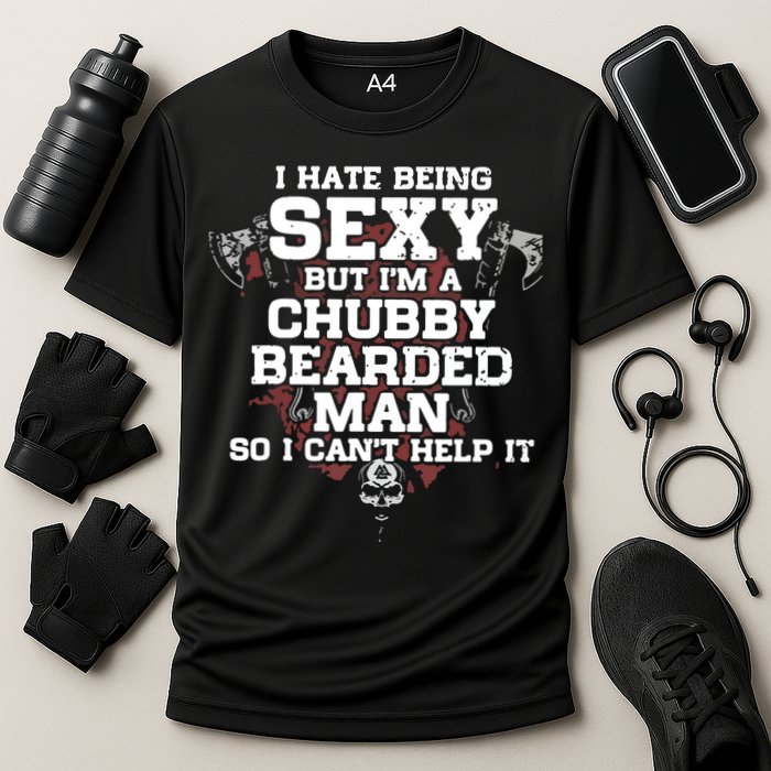I Hate Being Sexy But I'm A Chubby Bearded Man Funny Gifts Cooling Performance Crew T-Shirt