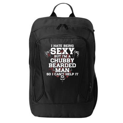 I Hate Being Sexy But I'm A Chubby Bearded Man Funny Gifts City Backpack