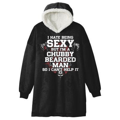 I Hate Being Sexy But I'm A Chubby Bearded Man Funny Gifts Hooded Wearable Blanket