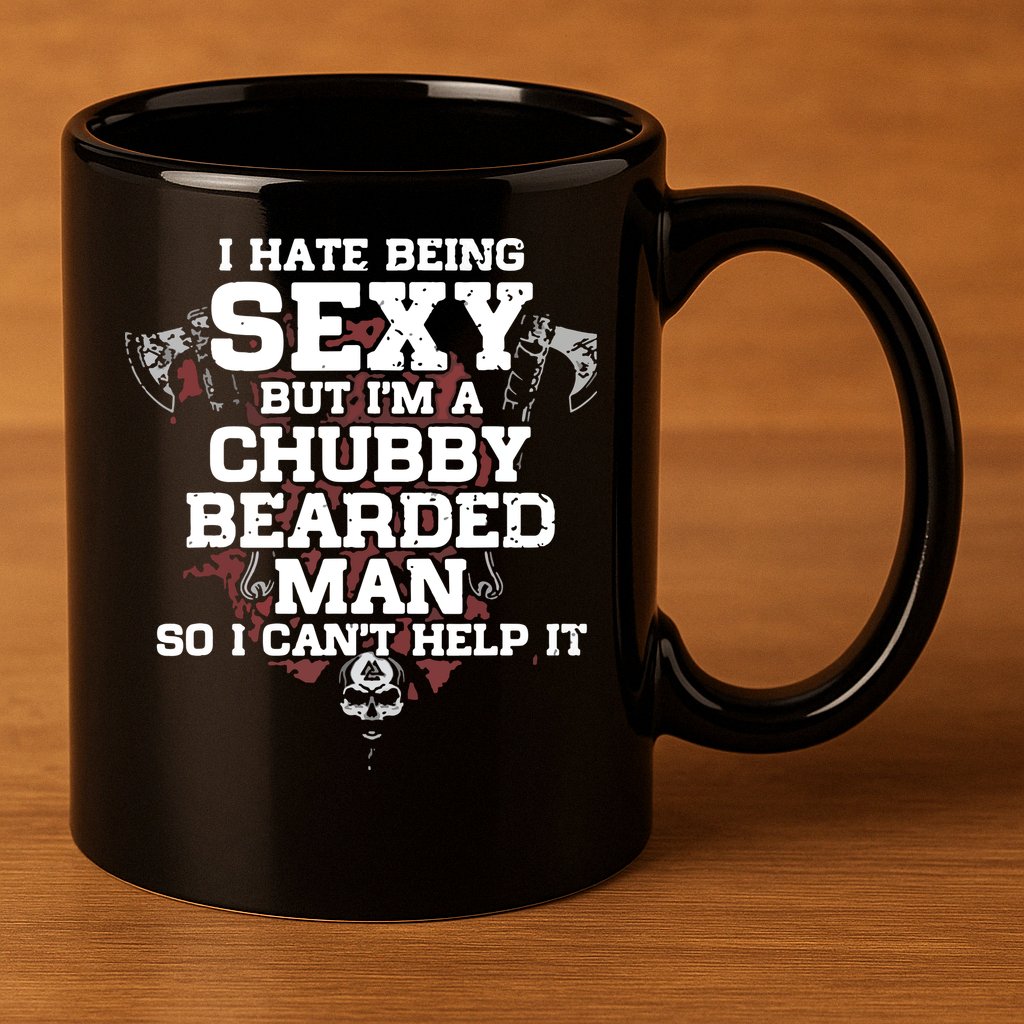 I Hate Being Sexy But I'm A Chubby Bearded Man Funny Gifts 11oz C Handle Ceramic Mug